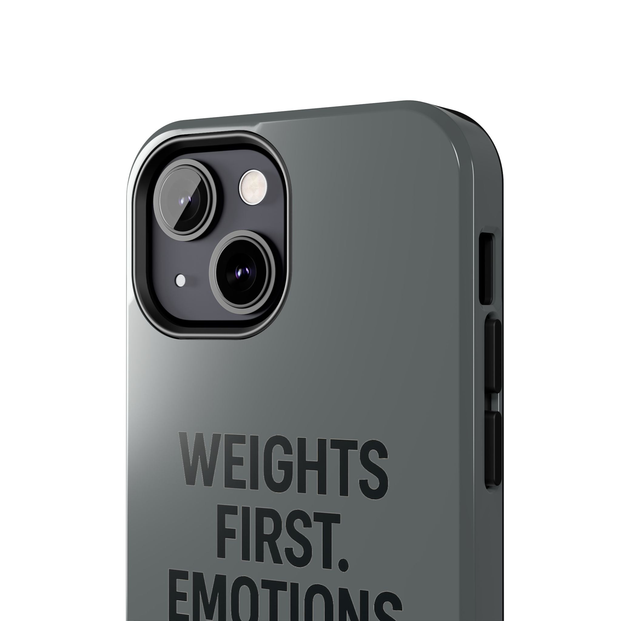 Weights First. Emotions Later. Tough Phone Case