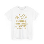 Healing Isn't Linear. IYKYK. Unisex Heavy Cotton Tee