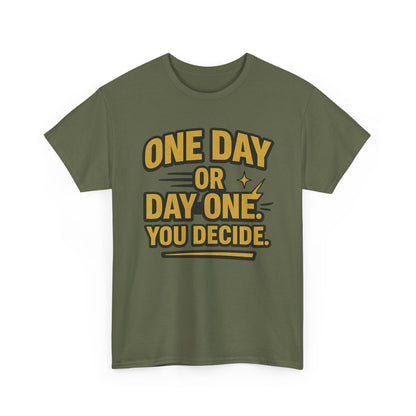 One Day or Day One. You Decide.  Unisex Heavy Cotton Tee