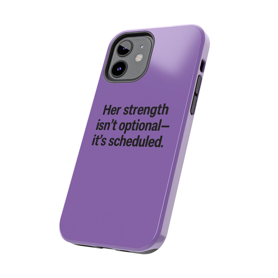 Her Strength isn't optional- it's scheduled. Tough Phone Case