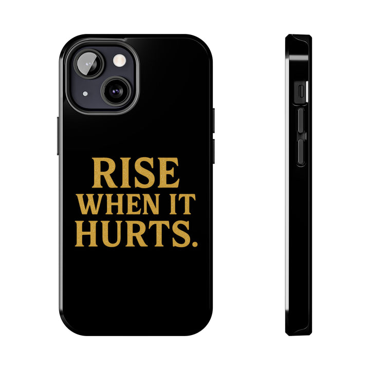 Rise When it Hurts. Tough Phone Case