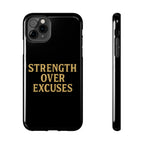 Strength Over Excuses. Tough Phone Case