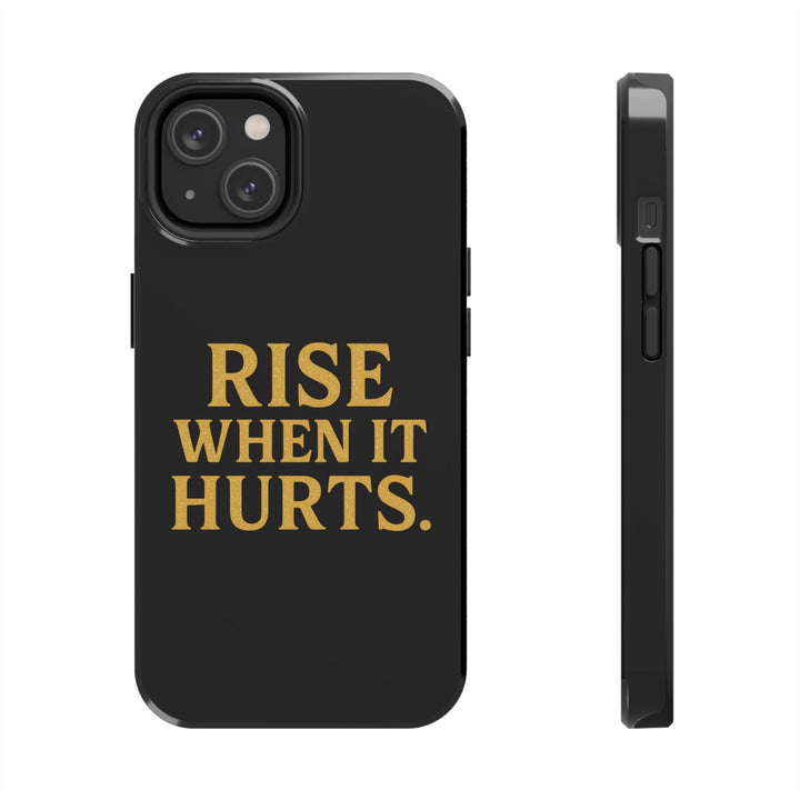 Rise When it Hurts. Tough Phone Case