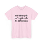 Her Strength isn't optional- it's scheduled. Unisex Heavy Cotton Tee