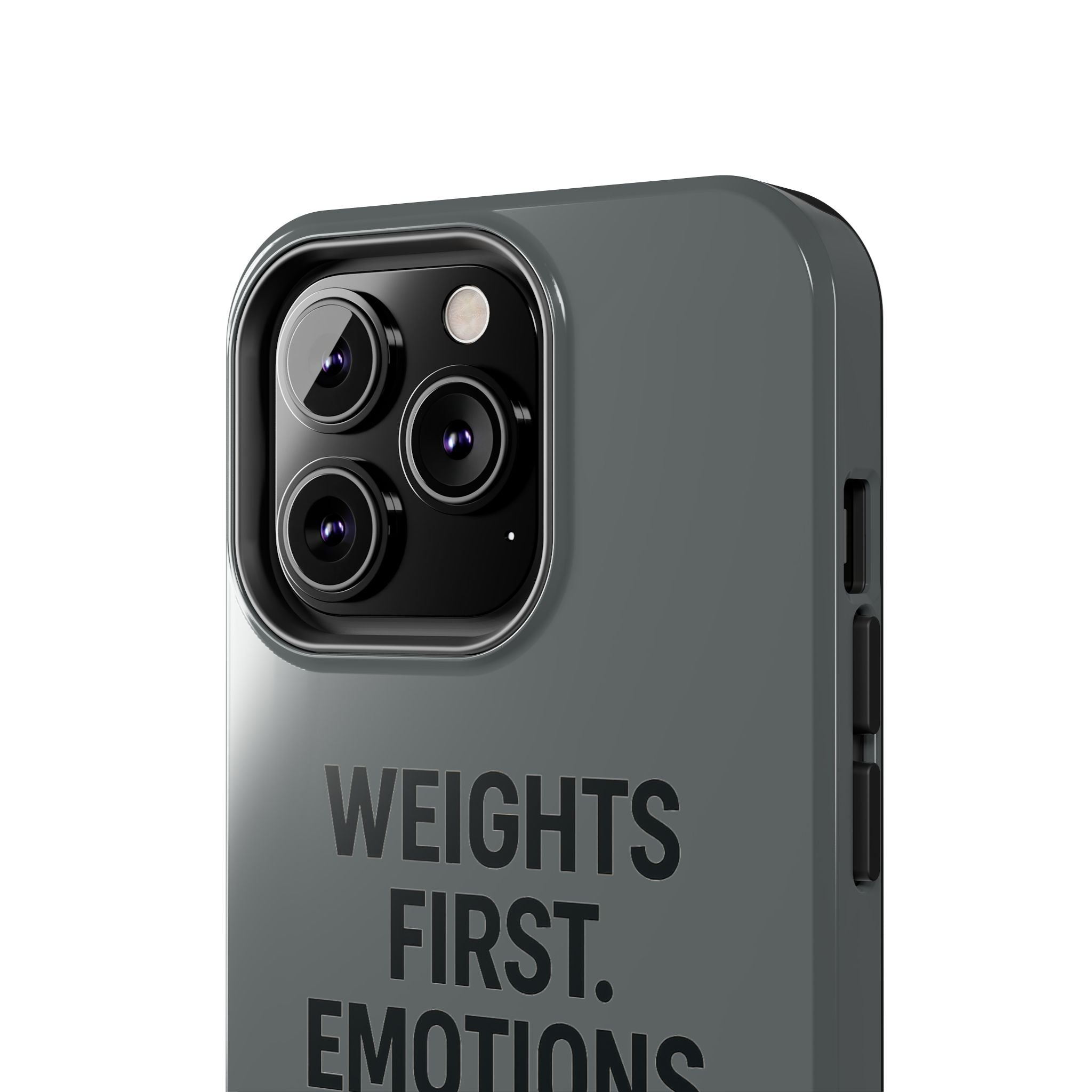 Weights First. Emotions Later. Tough Phone Case