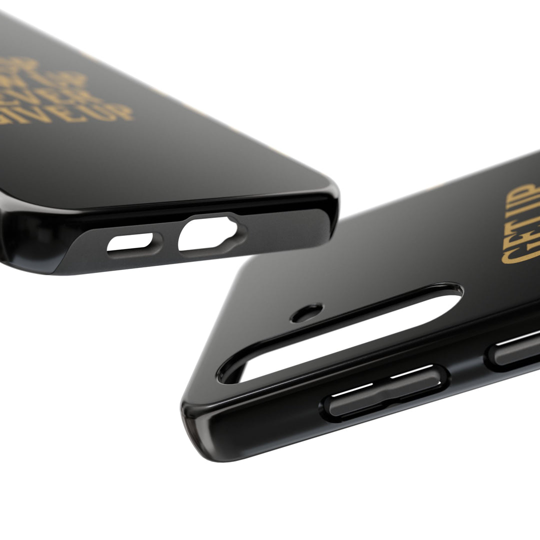 Get Up Show Up Never Give Up. Tough Phone Case