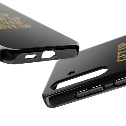 Get Up Show Up Never Give Up. Tough Phone Case