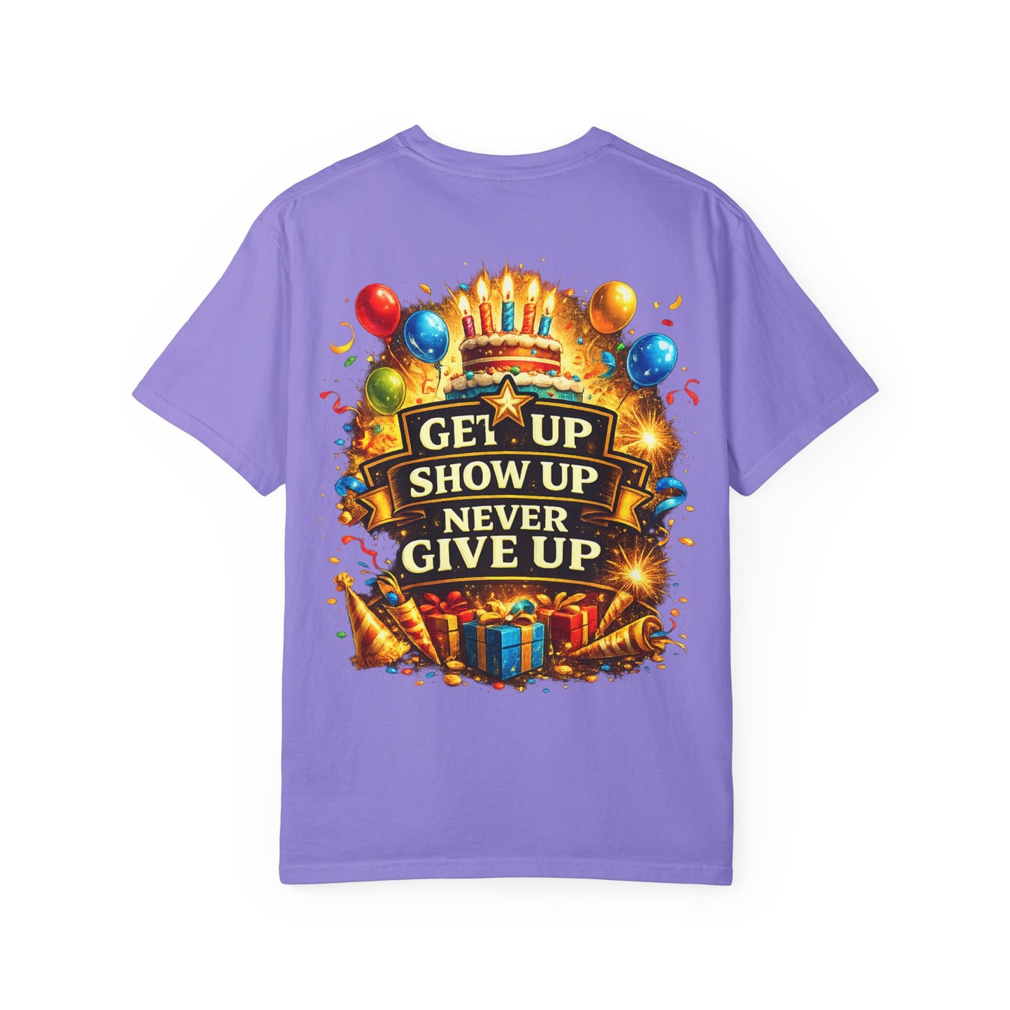 Custom Name Birthday T-Shirt – Get Up Show Up Never Give Up