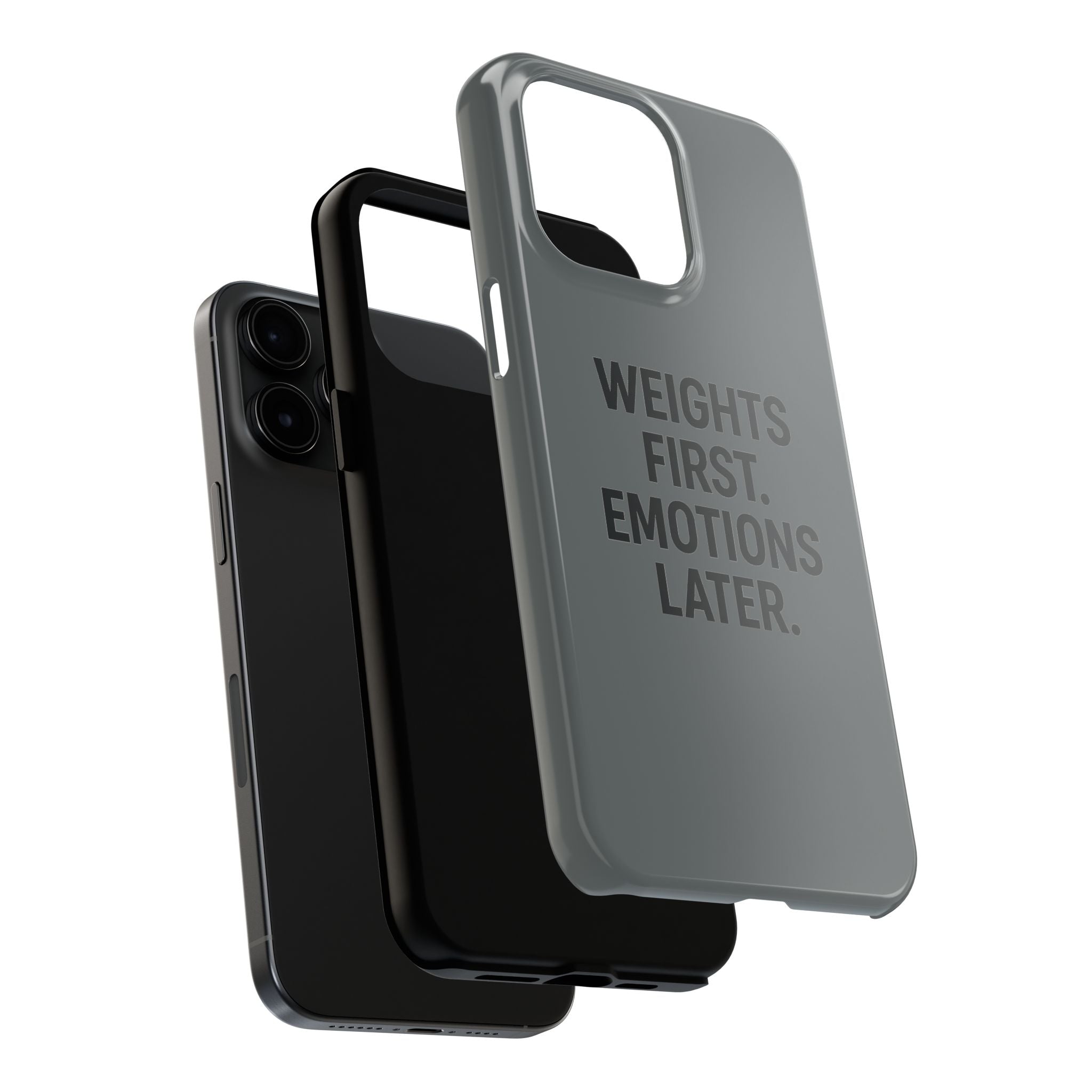 Weights First. Emotions Later. Tough Phone Case