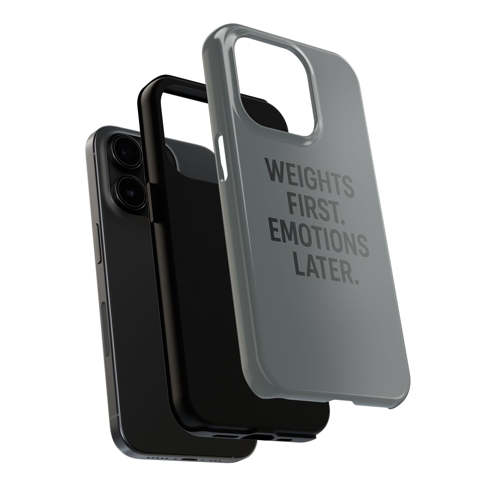 Weights First. Emotions Later. Tough Phone Case
