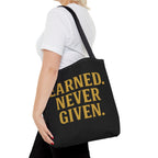 Earned. Never Given. Tote Bag