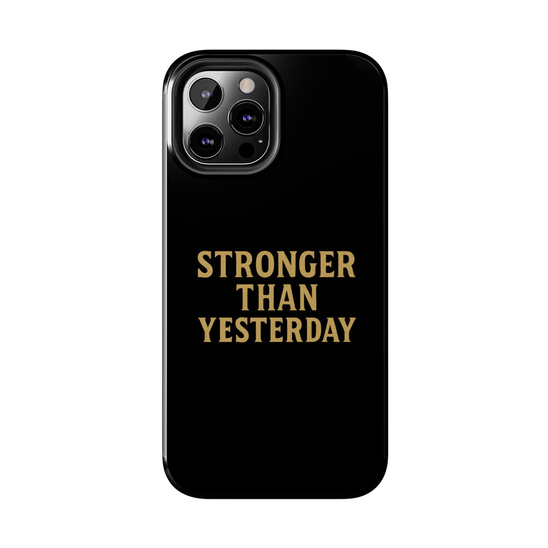 Stronger Than Yesterday. Tough Phone Case