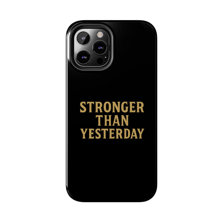 Stronger Than Yesterday. Tough Phone Case
