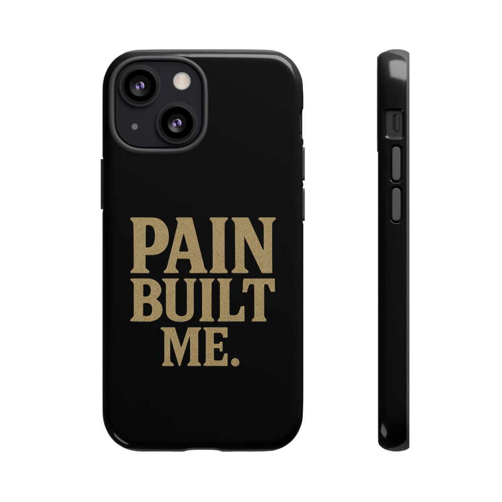 Pain Built Me. Tough Phone Cases