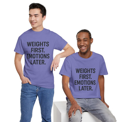 Weights First. Emotions Later. Unisex Heavy Cotton Tee