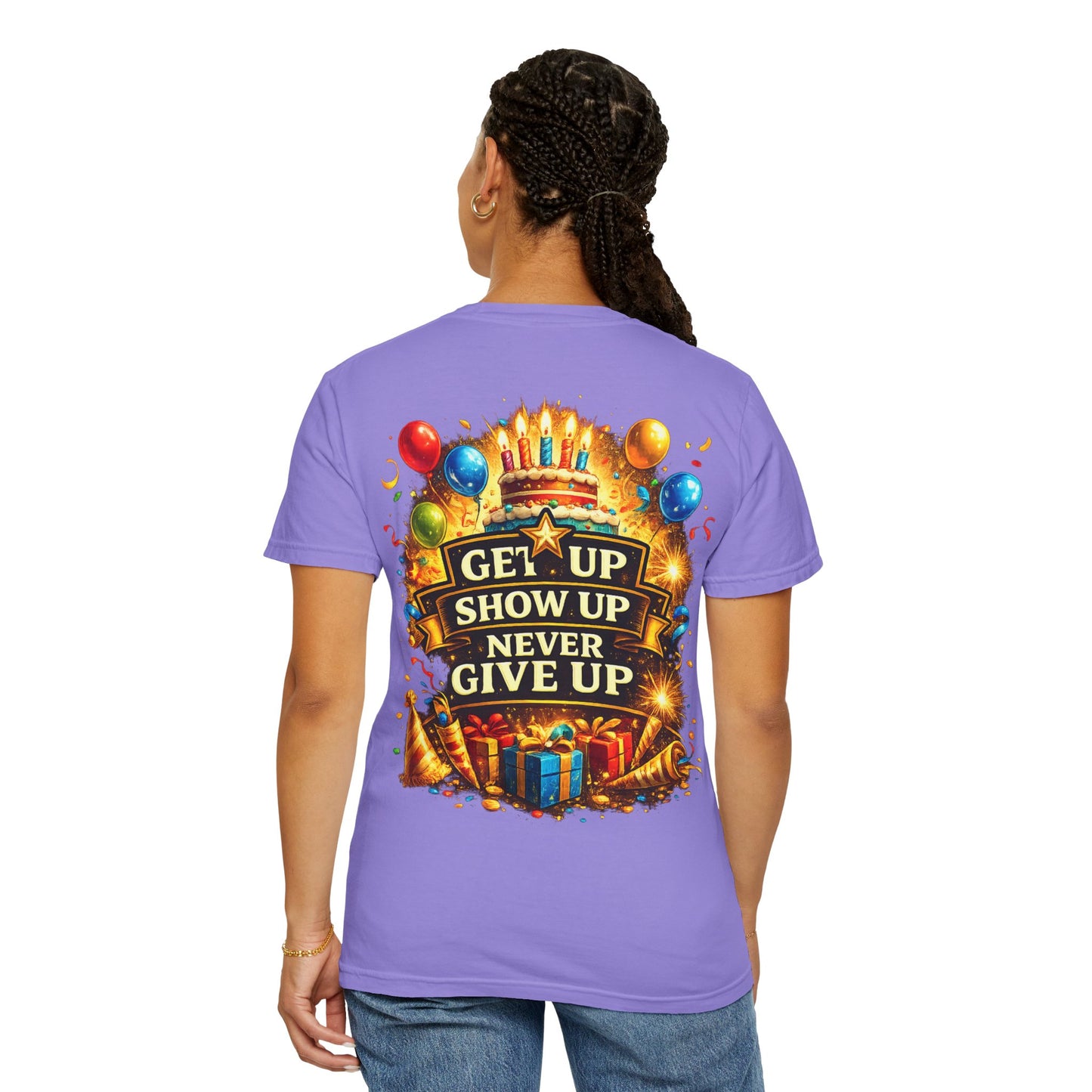 Custom Name Birthday T-Shirt – Get Up Show Up Never Give Up