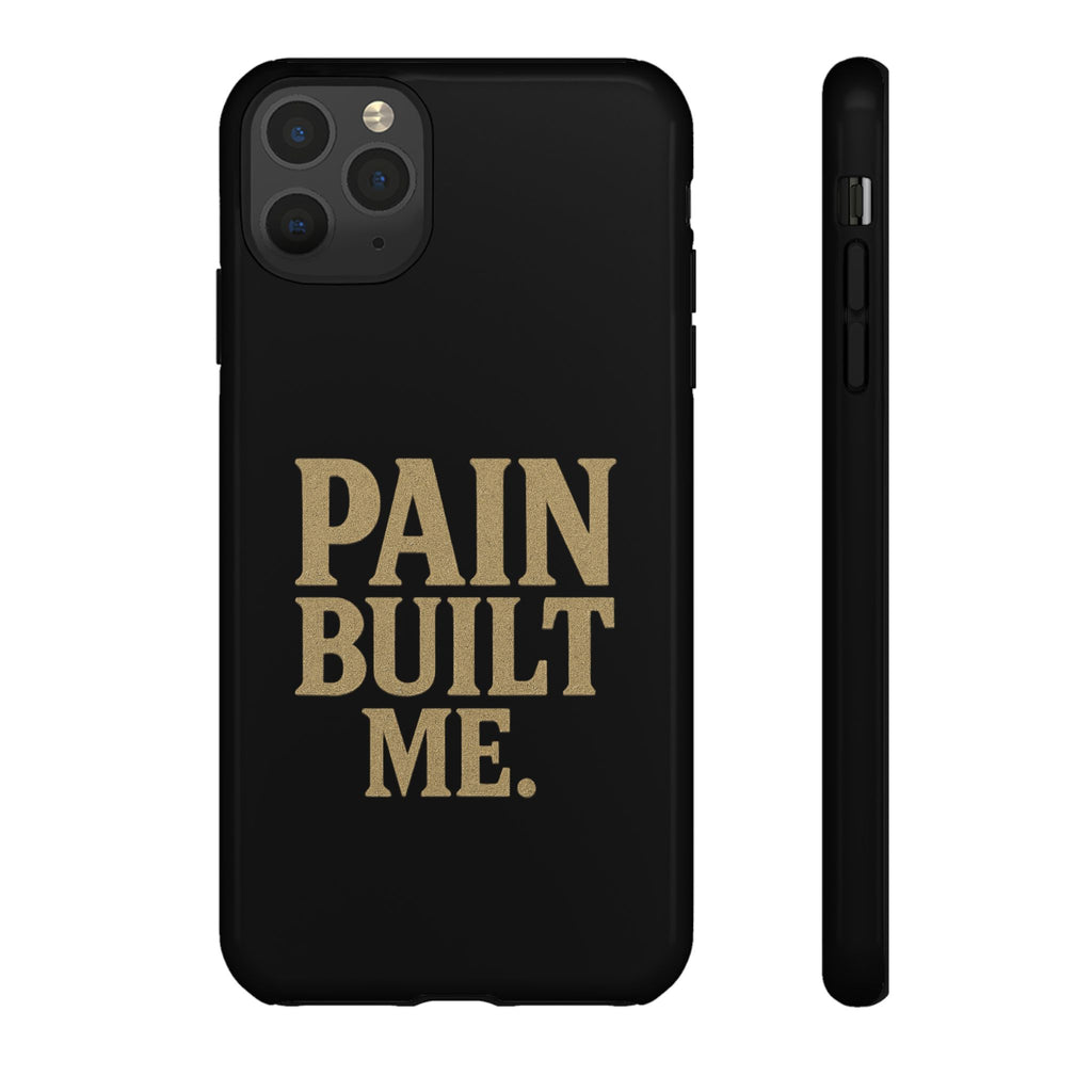 Pain Built Me. Tough Phone Cases