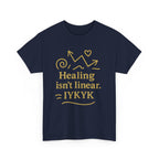 Healing Isn't Linear. IYKYK. Unisex Heavy Cotton Tee