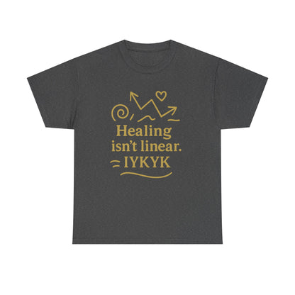 Healing Isn't Linear. IYKYK. Unisex Heavy Cotton Tee