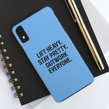 Lift Heavy. Stay Pretty. OutWork Everyone. Tough Phone Case