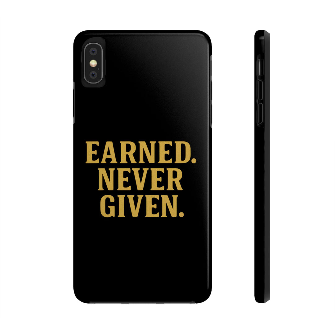 Earned. Never Given. Tough Phone Case