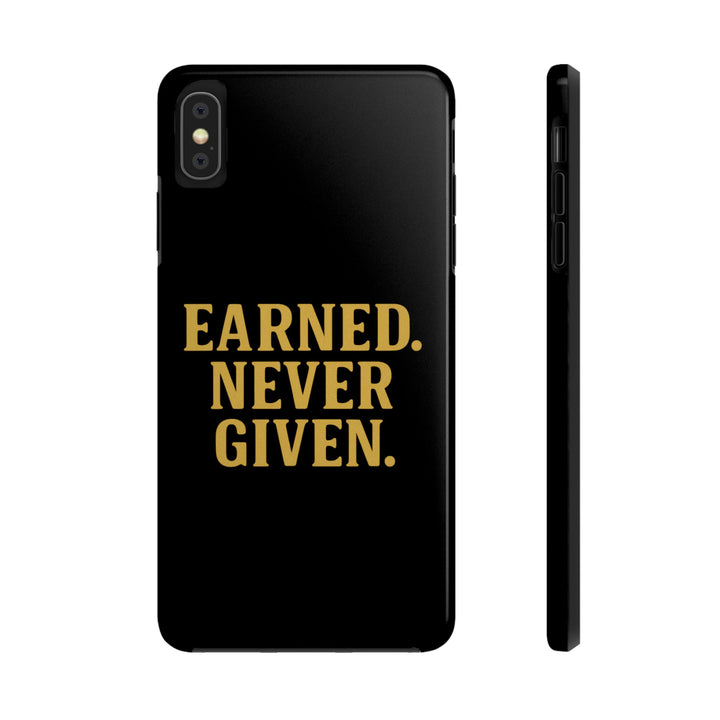 Earned. Never Given. Tough Phone Case