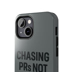 Chasing PRs Not People. Tough Phone Case