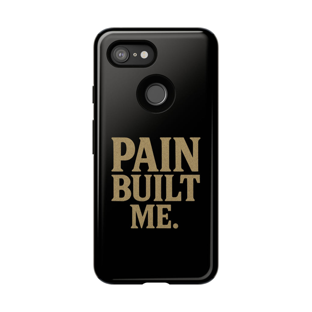 Pain Built Me. Tough Phone Cases