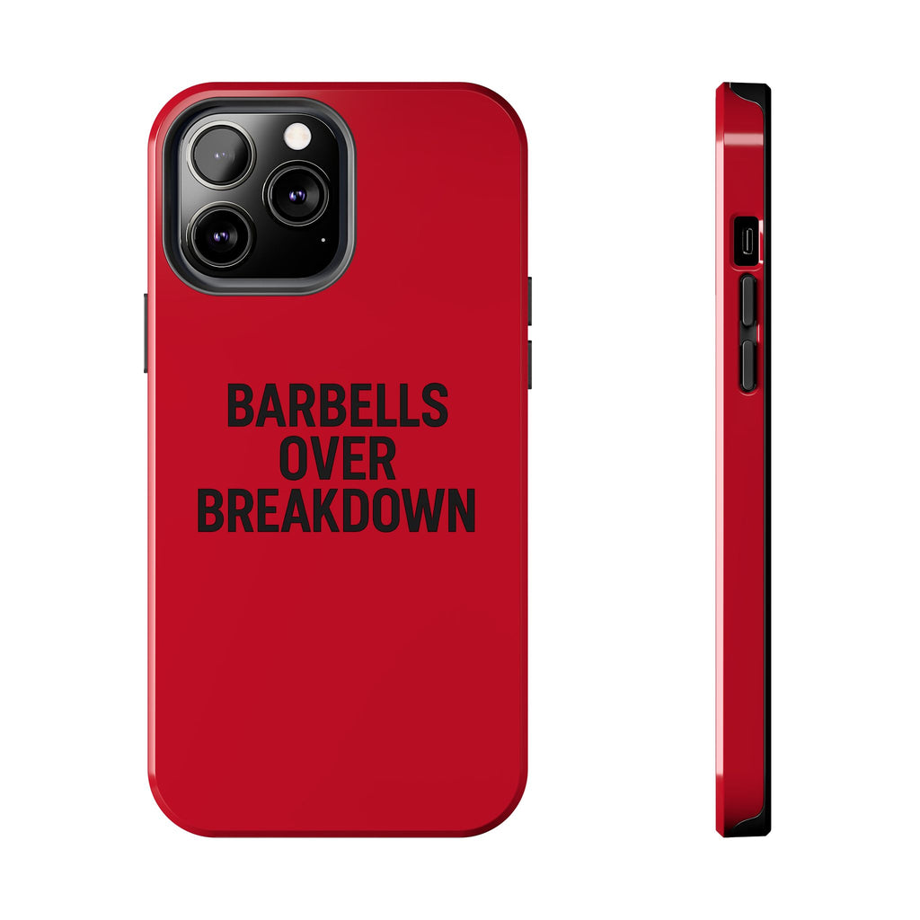 Barbells Over Breakdown. Tough Phone Case
