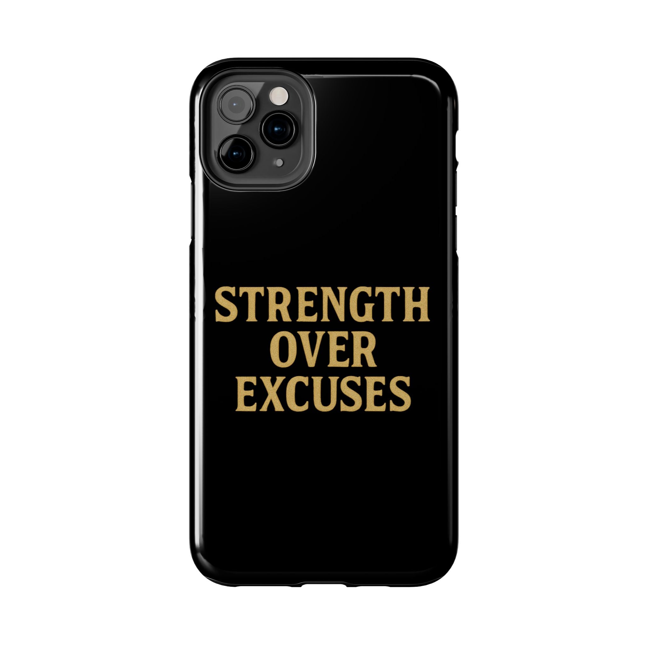 Strength Over Excuses. Tough Phone Case