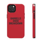 Barbells Over Breakdown. Tough Phone Case