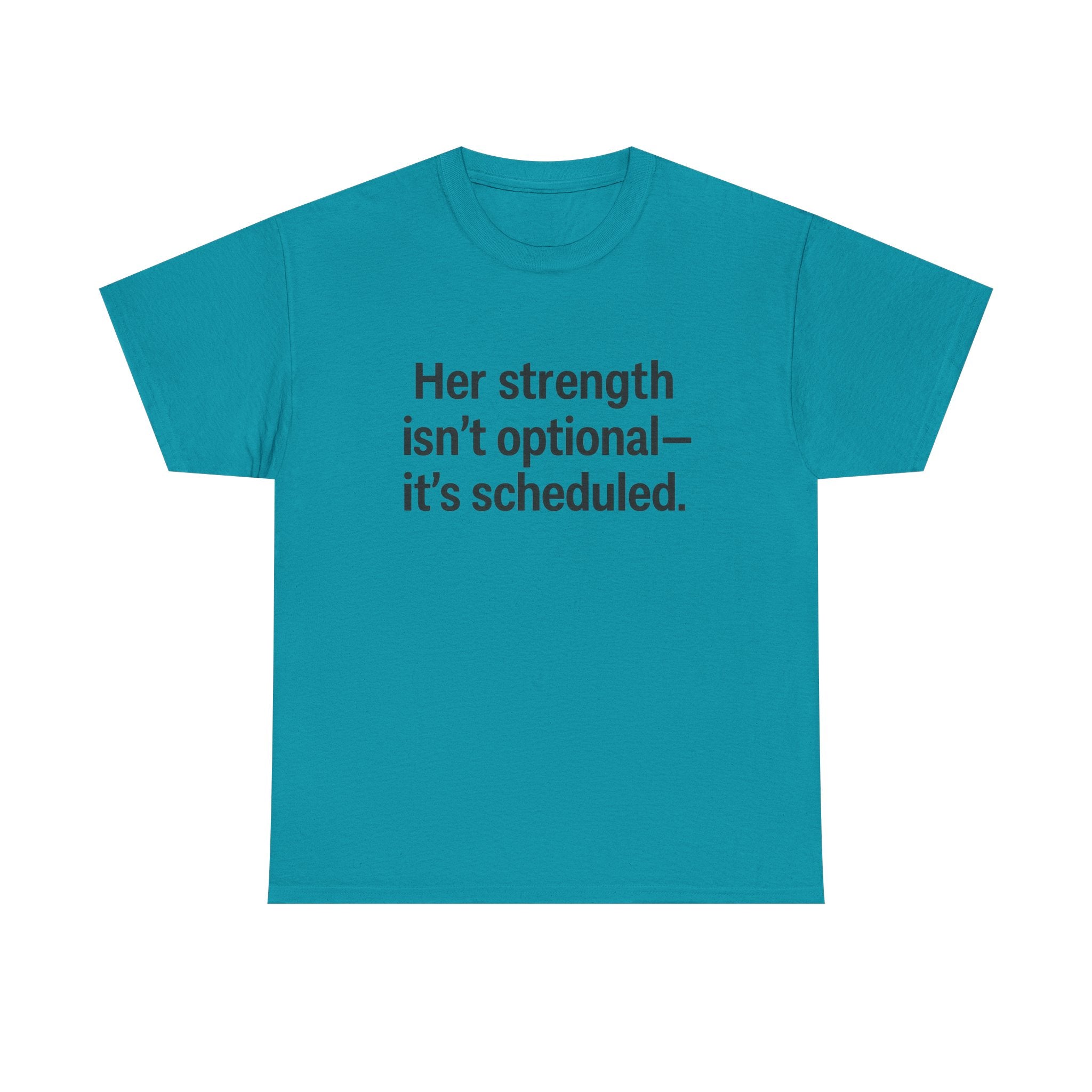 Her Strength isn't optional- it's scheduled. Unisex Heavy Cotton Tee