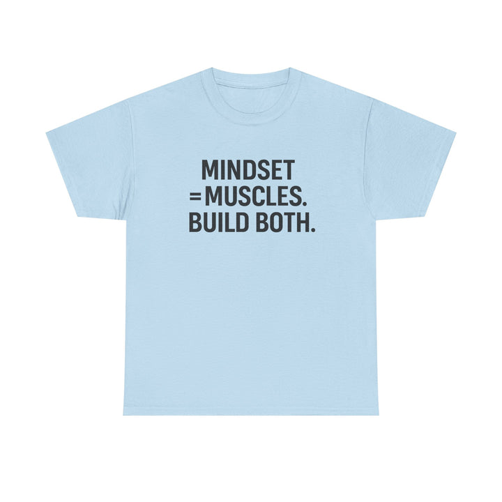 Mindset = Muscles. Build Both. Unisex Heavy Cotton Tee