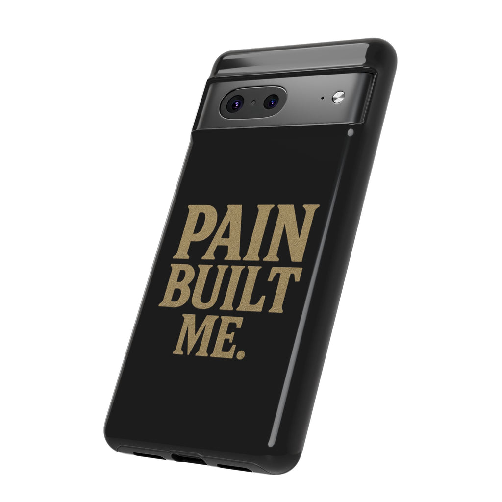Pain Built Me. Tough Phone Cases