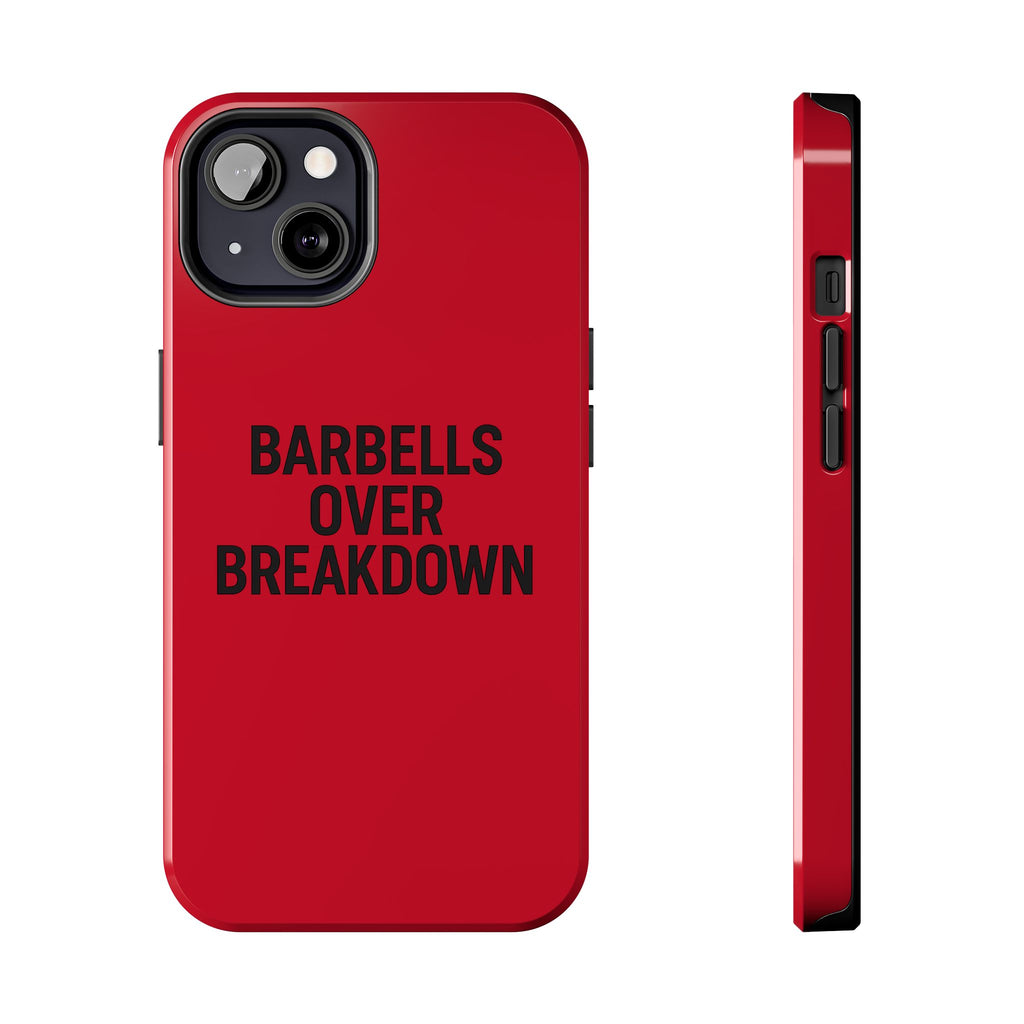 Barbells Over Breakdown. Tough Phone Case