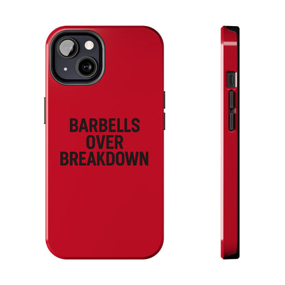 Barbells Over Breakdown. Tough Phone Case