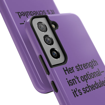 Her Strength isn't optional- it's scheduled. Tough Phone Case