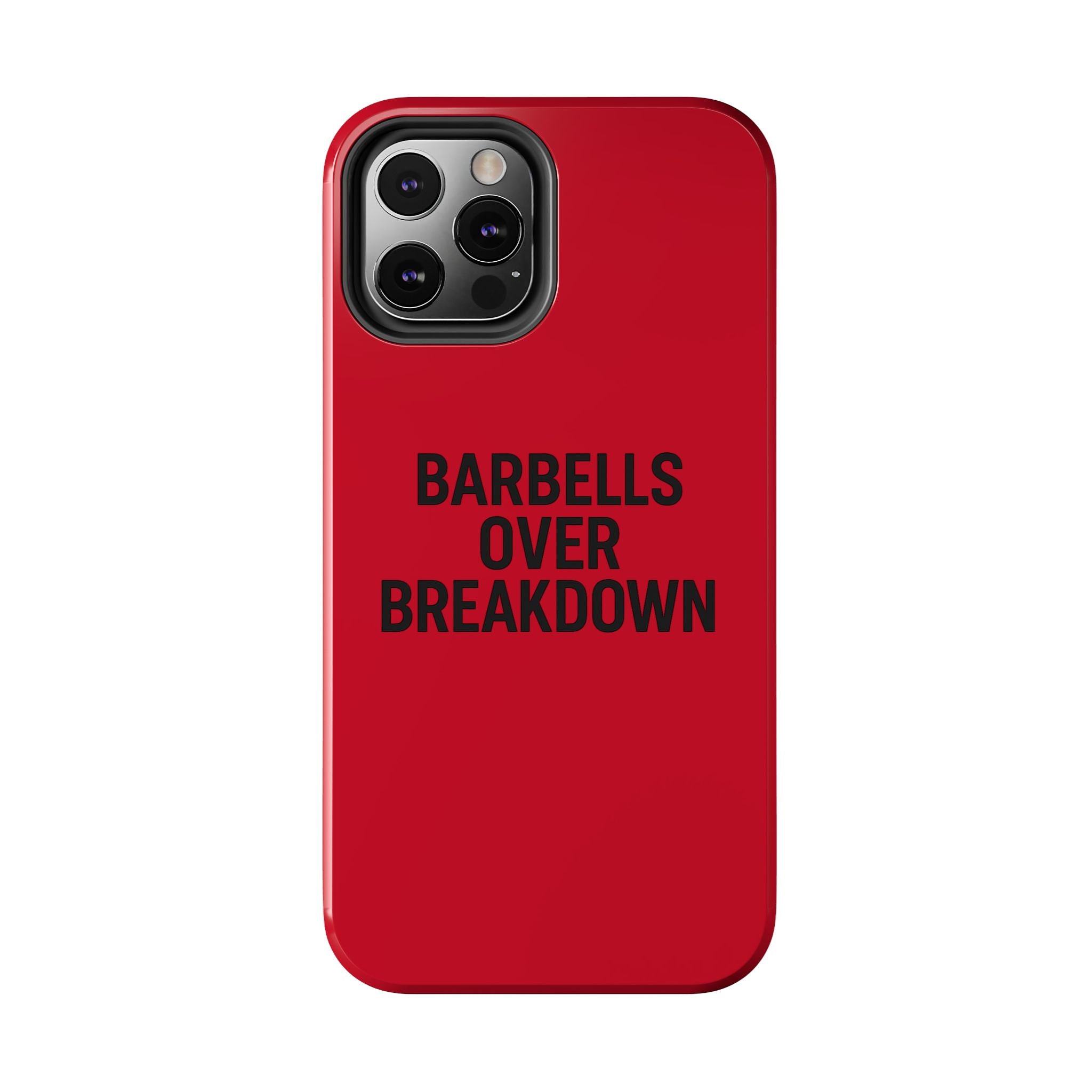 Barbells Over Breakdown. Tough Phone Case