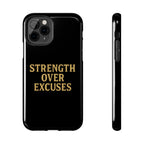 Strength Over Excuses. Tough Phone Case