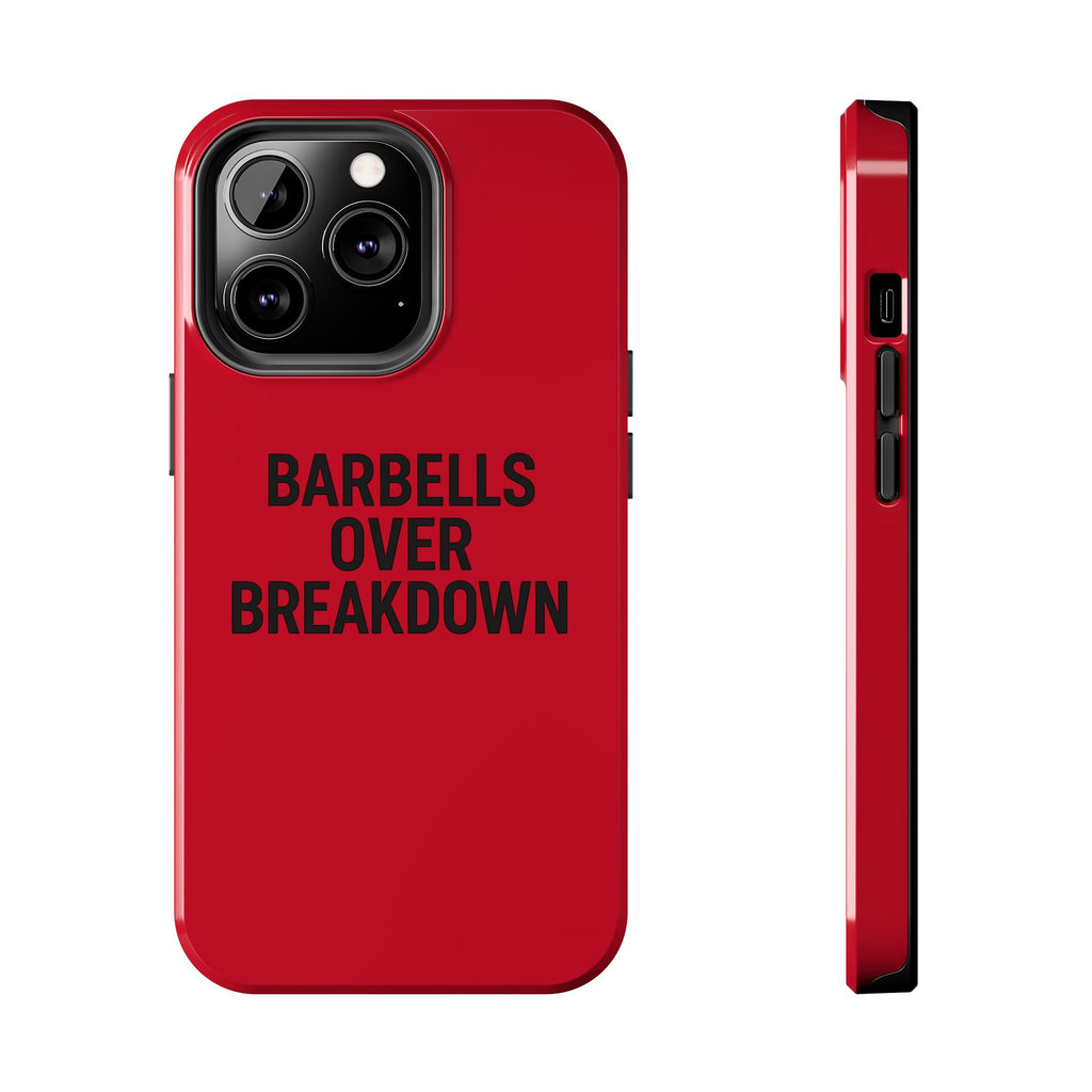 Barbells Over Breakdown. Tough Phone Case