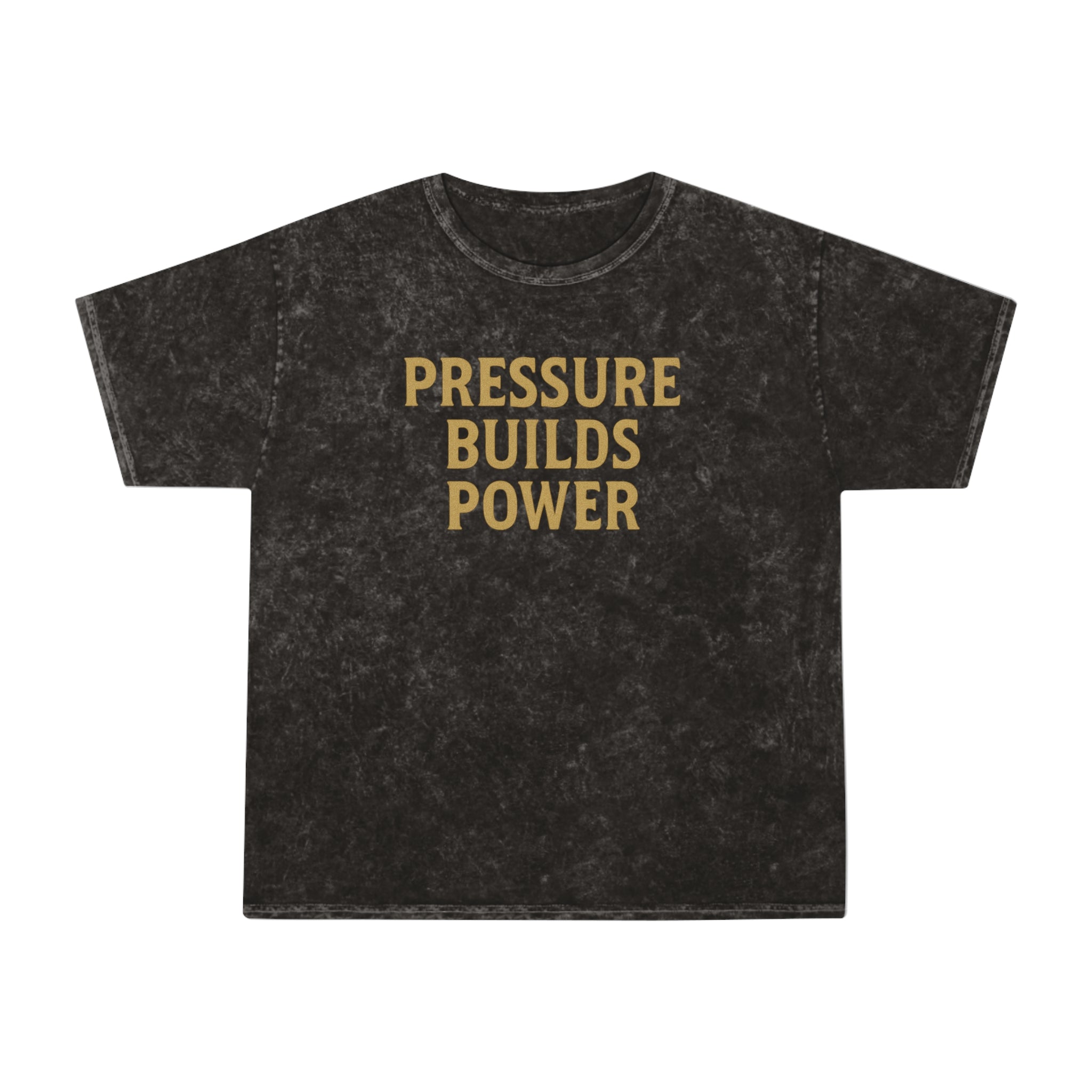 Pressure Builds Power. Unisex Vintage Mineral Wash Tee