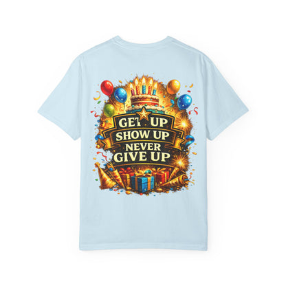 Custom Name Birthday T-Shirt – Get Up Show Up Never Give Up