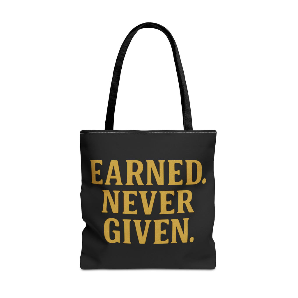 Earned. Never Given. Tote Bag