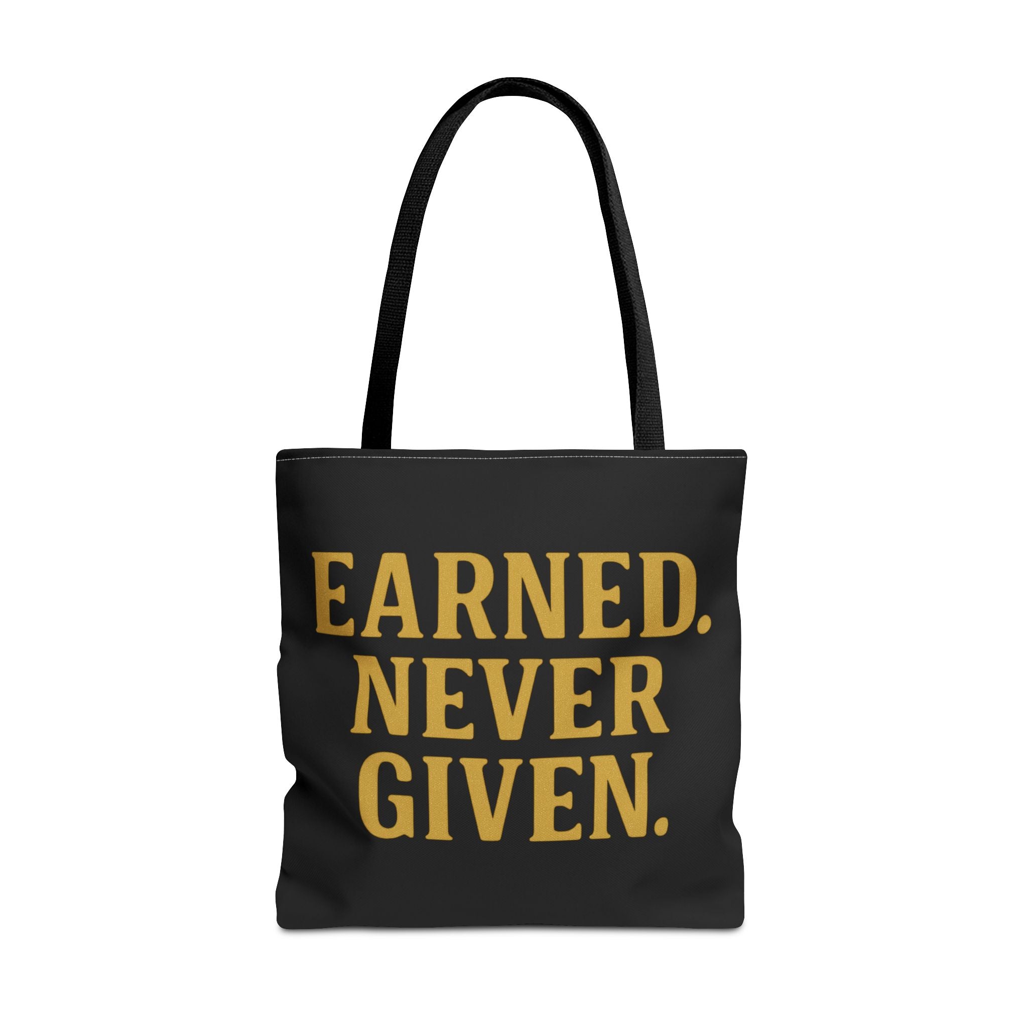 Earned. Never Given. Tote Bag