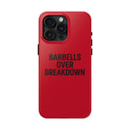 Barbells Over Breakdown. Tough Phone Case