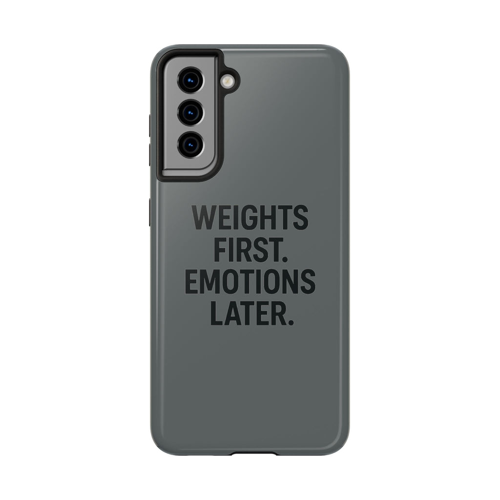 Weights First. Emotions Later. Tough Phone Case