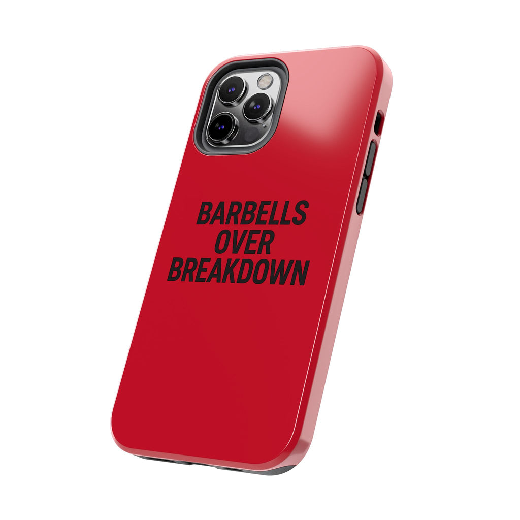 Barbells Over Breakdown. Tough Phone Case