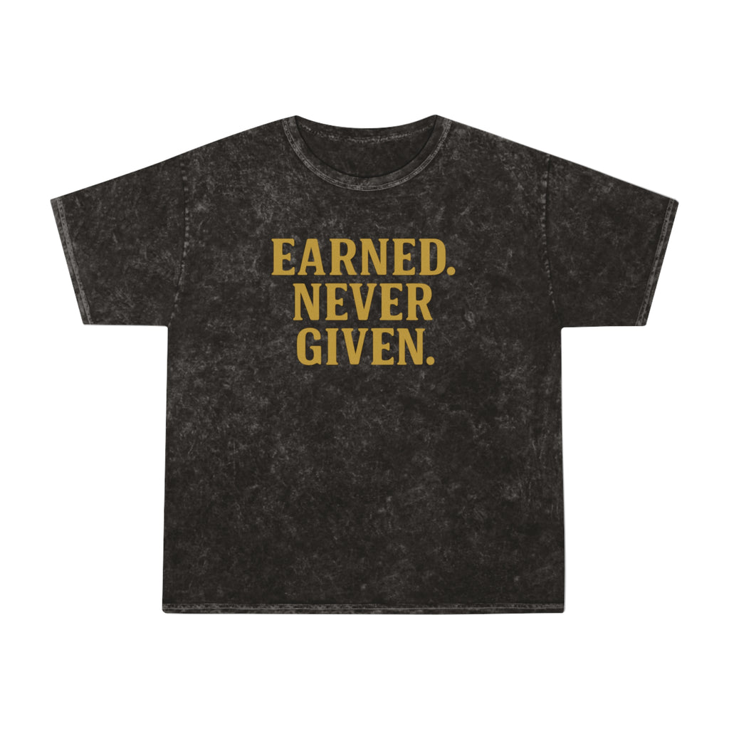 Earned. Never Given. Unisex Vintage Mineral Wash Tee