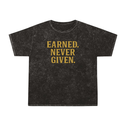 Earned. Never Given. Unisex Vintage Mineral Wash Tee