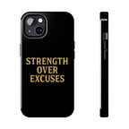 Strength Over Excuses. Tough Phone Case